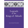 Legends of the Kings of Akkade: The Texts - Paperback
