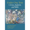 Under One Tent: Circus, Judaism, and Bible - Paperback