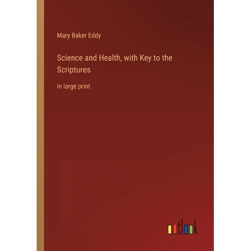 Science and Health, with Key to the Scriptures: in large print - Paperback