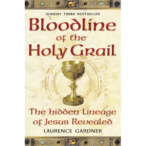 Bloodline of The Holy Grail: The Hidden Lineage of Jesus Revealed - Paperback