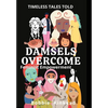 Damsels Overcome: Feminist Empowerment - Hardcover
