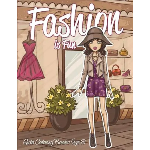 Fashion is Fun: Girls Coloring Books Age 8 - Paperback