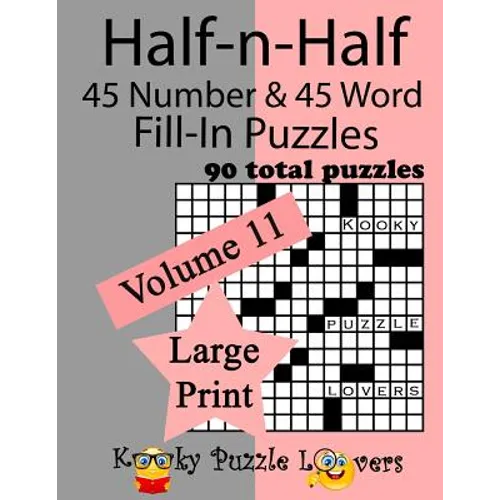 Half-n-Half Fill-In Puzzles, 90 LARGE PRINT puzzles (45 number & 45 Word Fill-In Puzzles), Volume 11 - Paperback