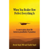 When You Realize How Perfect Everything Is: A Conversation About Life Between Grandfather and Grandson - Paperback