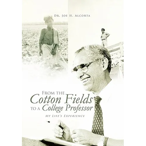 From the Cotton Fields to a College Professor: My Life's Experience - Hardcover