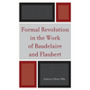 Formal Revolution in the Work of Baudelaire and Flaubert - Paperback