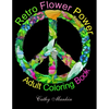 Retro Flower Power Adult Coloring Book: Coloring For Everyone - Paperback
