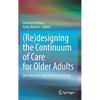 (Re)Designing the Continuum of Care for Older Adults: The Future of Long-Term Care Settings - Hardcover