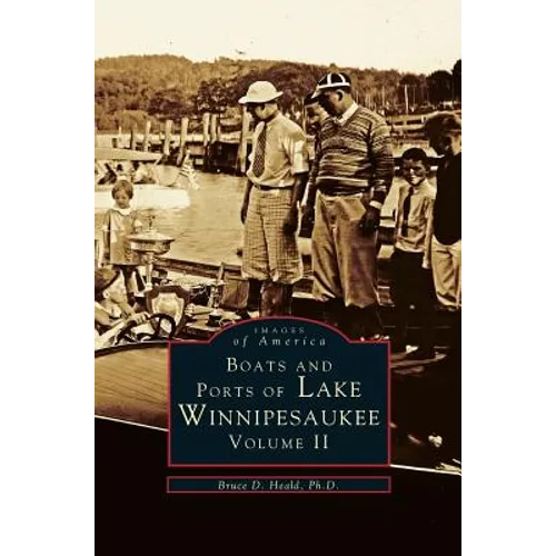 Boats and Ports of Lake Winnipesaukee: Volume II - Hardcover