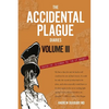 The Accidental Plague Diaries, Volume III: Omicron to "Is it Gone?" - Paperback