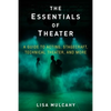 The Essentials of Theater: A Guide to Acting, Stagecraft, Technical Theater, and More - Hardcover