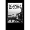 Do Angels know they are Angels? - Paperback