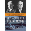 Billy, Alfred, and General Motors: The Story of Two Unique Men, a Legendary Company, and a Remarkable Time in American History - Paperback