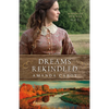 Dreams Rekindled - Hardcover