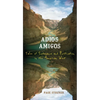 Adios Amigos: Tales of Sustenance and Purification in the American West - Paperback