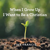 When I Grow Up I Want to Be a Christian - Paperback