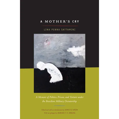 A Mother's Cry: A Memoir of Politics, Prison, and Torture under the Brazilian Military Dictatorship - Paperback