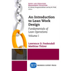 An Introduction to Lean Work Design: Fundamentals of Lean Operations, Volume I - Paperback