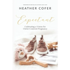 Expectant: Cultivating a Vision for Christ-Centered Pregnancy - Paperback