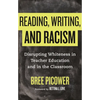 Reading, Writing, and Racism: Disrupting Whiteness in Teacher Education and in the Classroom - Paperback
