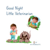 Good Night Little Veterinarian - Hardcover