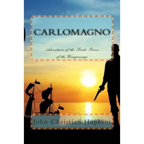 Carlomagno: Adventures of the Pirate Prince of the Wampanoag - Paperback