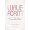 Waveform: Twenty-First-Century Essays by Women - Paperback