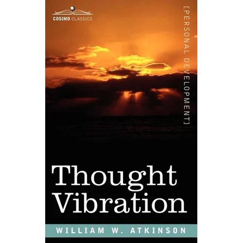 Thought Vibration Or, the Law of Attraction in the Thought World - Paperback