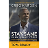 Stay Sane in an Insane World: How to Control the Controllables and Thrive - Hardcover