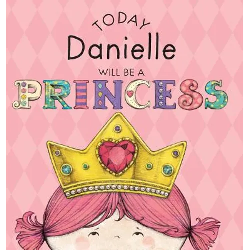Today Danielle Will Be a Princess - Hardcover