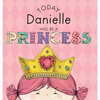Today Danielle Will Be a Princess - Hardcover