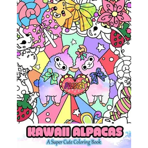Kawaii Alpacas: A Super Cute Coloring Book - Paperback