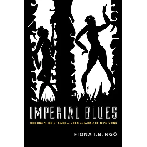 Imperial Blues: Geographies of Race and Sex in Jazz Age New York - Paperback