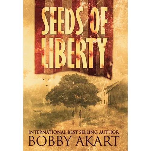 Seeds of Liberty - Hardcover
