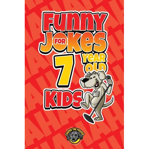 Funny Jokes for 7 Year Old Kids: 100+ Crazy Jokes That Will Make You Laugh Out Loud! - Paperback