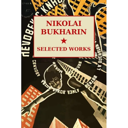 Nikolai Bukharin: Selected Works - Paperback