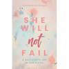 She Will Not Fail: A Successful Life in God's Eyes - Paperback