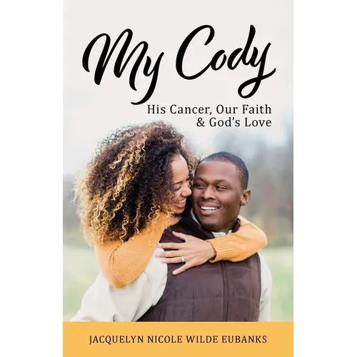 My Cody: His Cancer, Our Faith & God's Love - Paperback