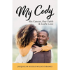 My Cody: His Cancer, Our Faith & God's Love - Paperback