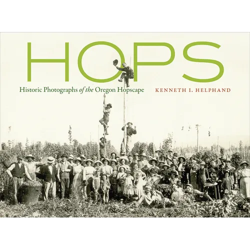 Hops: Historic Photographs of the Oregon Hopscape - Paperback
