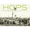 Hops: Historic Photographs of the Oregon Hopscape - Paperback