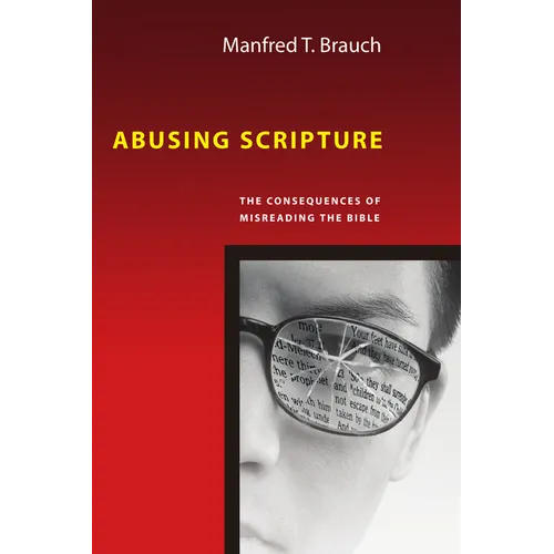 Abusing Scripture: The Consequences of Misreading the Bible - Paperback