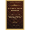 Men Of Mark In South Carolina V3: Ideals Of American Life, A Collection Of Biographies Of Leading Men Of The State (1908) - Hardcover
