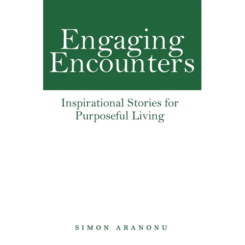 Engaging Encounters: Inspirational Stories for Purposeful Living - Paperback