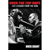 Over The Top Rope: Life Lessons From The Ring - Paperback