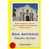 San Antonio Travel Guide: Sightseeing, Hotel, Restaurant & Shopping Highlights - Paperback