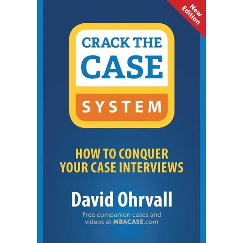Crack the Case System: How to Conquer Your Case Interviews - Paperback