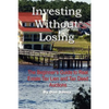 Investing Without Losing: The Beginner's Guide to Real Estate Tax Lien and Tax Deed Auctions - Paperback