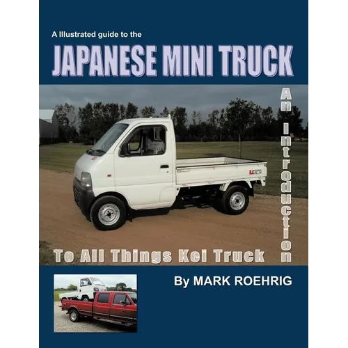 Japanese Mini Truck: An Introduction to All Things Kei Truck - Paperback