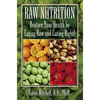 Raw Nutrition: Restore Your Health by Eating Raw and Eating Right! - Paperback